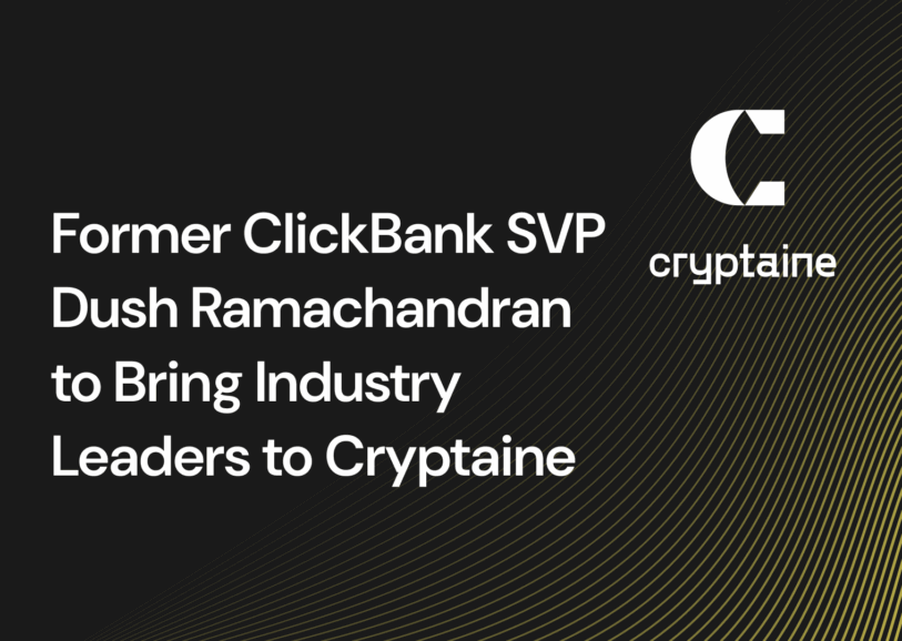 Former ClickBank SVP Dush Ramachandran to Bring Industry Leaders to Cryptaine
